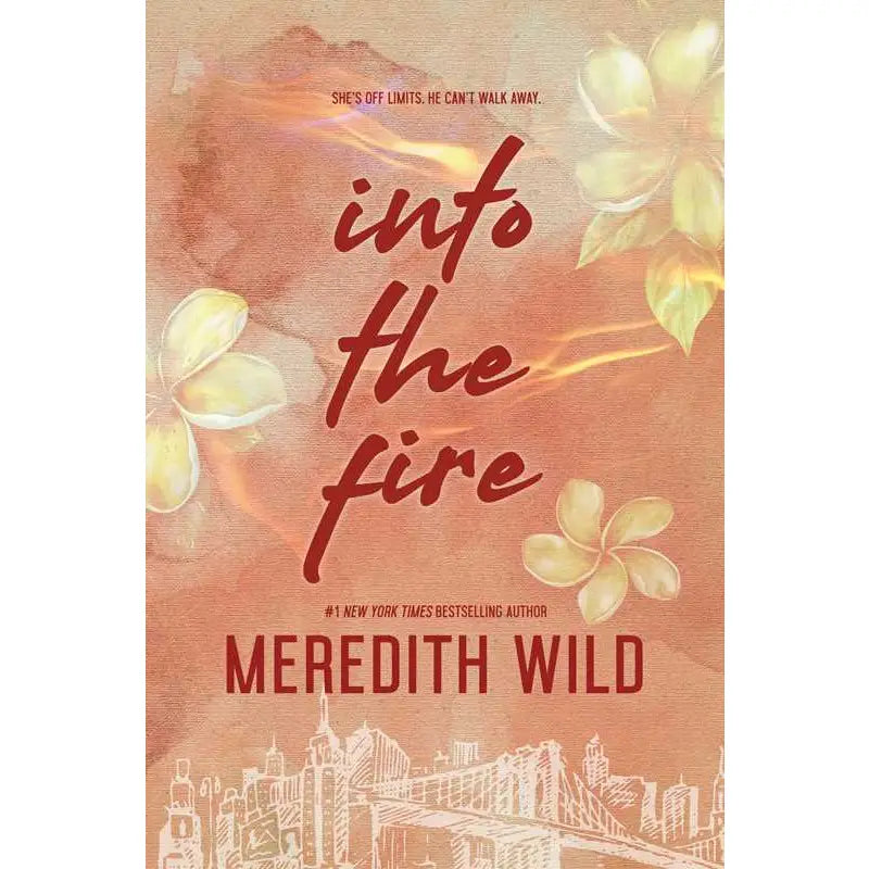 Book cover of 'Into the Fire' by Meredith Wild with floral elements and city skyline.