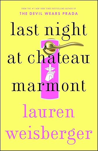Book cover of 'Last Night at Chateau Marmont' by Lauren Weisberger with a yellow background and pink door handle.