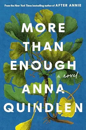 Book cover of 'More Than Enough' by Anna Quindlen with green leaves and blue background