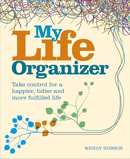 Book cover of 'My Life Organizer' by Wendy Hobson with colorful design elements.