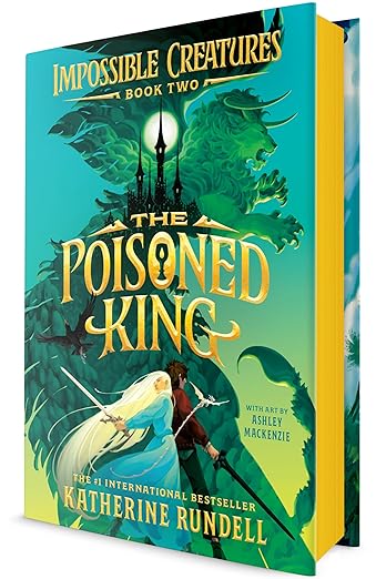 Book cover of 'The Poisoned King' from 'Impossible Creatures' series with fantasy elements.