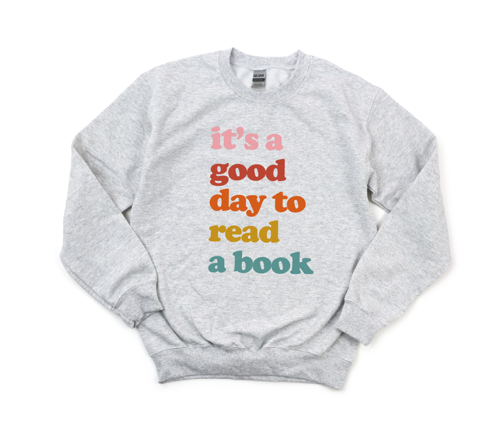 It's a Good Day to Read a Book Graphic Tee or Sweatshirt