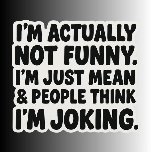 "I'm Actually Not Funny..." Sarcastic Funny Sticker
